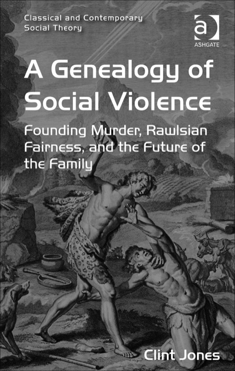 Cover image for book A Genealogy of Social Violence: Founding Murder, Rawlsian Fairness, and the Future of the Family