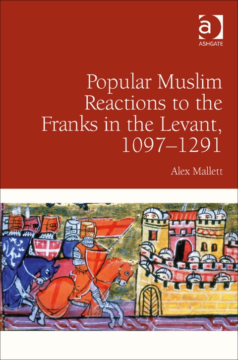 Cover image for book Popular Muslim Reactions to the Franks in the Levant, 1097–1291
