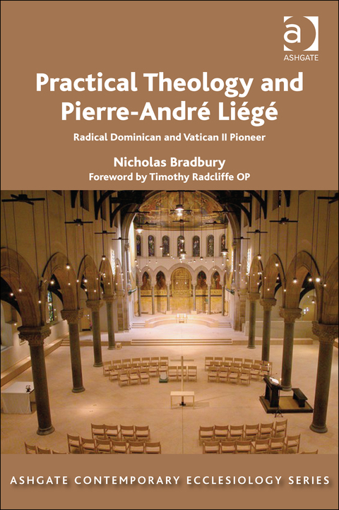 Cover image for book Practical Theology and Pierre-André Liégé: Radical Dominican and Vatican II Pioneer
