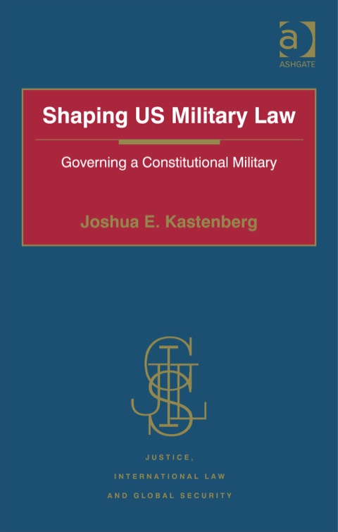 Cover image for book Shaping US Military Law: Governing a Constitutional Military
