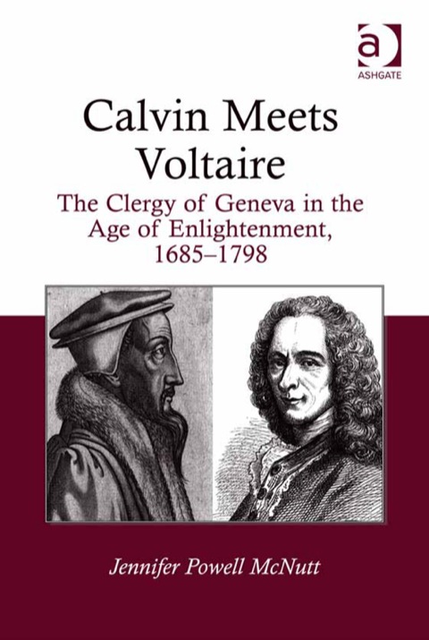 Cover image for book Calvin Meets Voltaire: The Clergy of Geneva in the Age of Enlightenment, 1685–1798