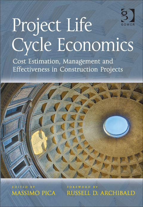 Cover image for book Project Life Cycle Economics: Cost Estimation, Management and Effectiveness in Construction Projects