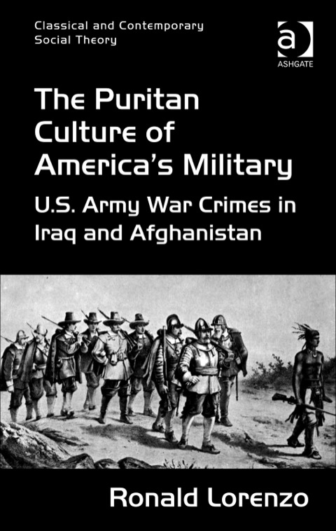 Cover image for book The Puritan Culture of America's Military: U.S. Army War Crimes in Iraq and Afghanistan