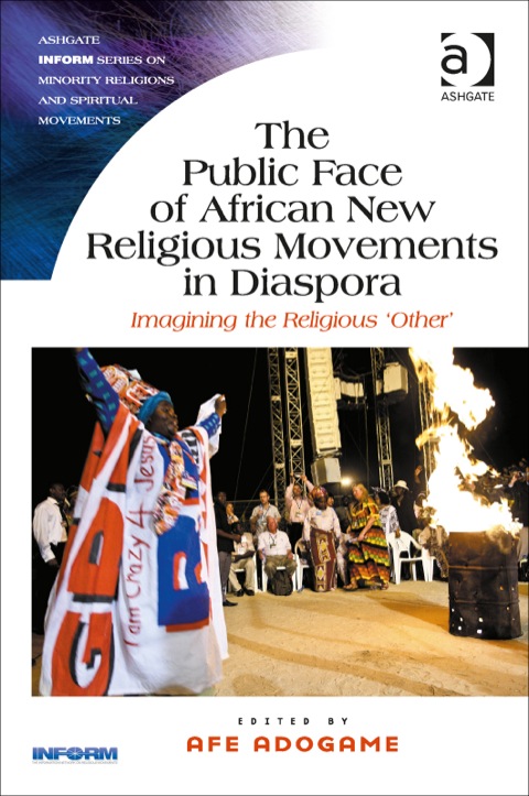 Cover image for book The Public Face of African New Religious Movements in Diaspora: Imagining the Religious ‘Other’