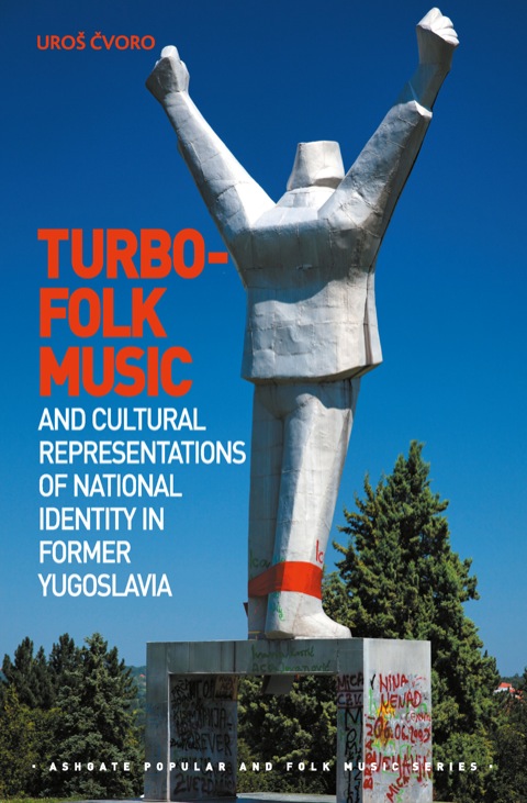 Cover image for book Turbo-folk Music and Cultural Representations of National Identity in Former Yugoslavia