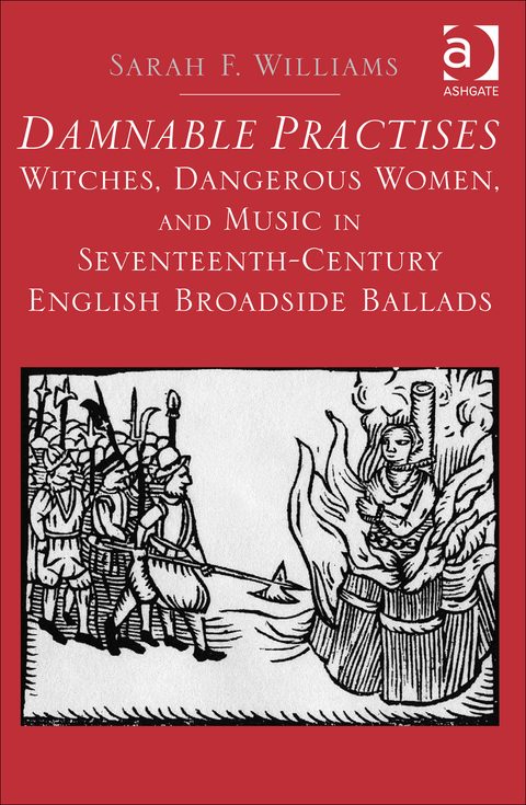 Cover image for book Damnable Practises: Witches, Dangerous Women, and Music in Seventeenth-Century English Broadside Ballads
