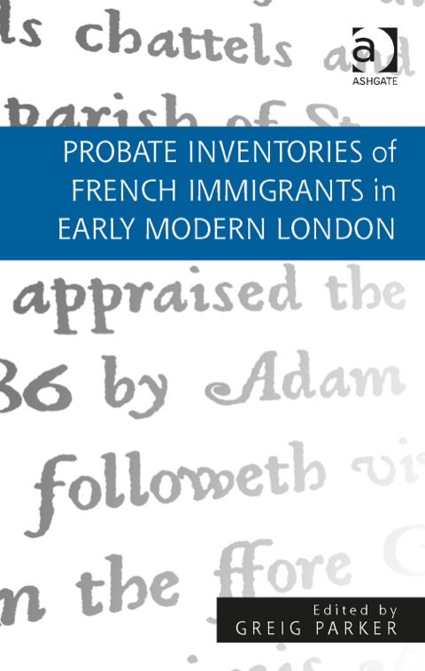 Cover image for book Probate Inventories of French Immigrants in Early Modern London