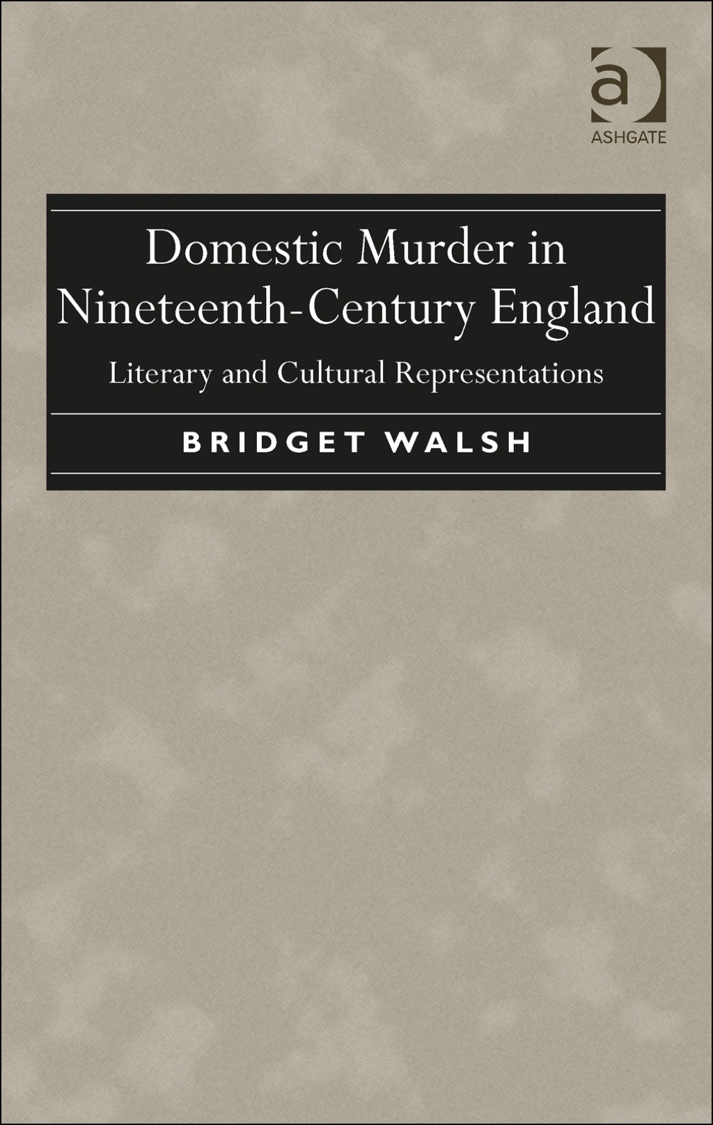Domestic Murder in Nineteenth-Century England: Literary and Cultural Representations (eBook Rental) Domestic Murder in Nineteenth-Century England: Literary and Cultural Representations (eBook Rental)
