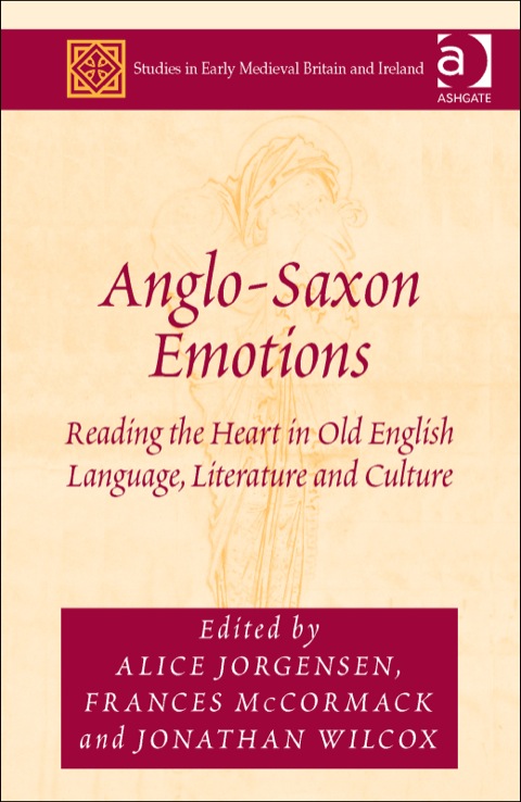 Cover image for book Anglo-Saxon Emotions: Reading the Heart in Old English Language, Literature and Culture