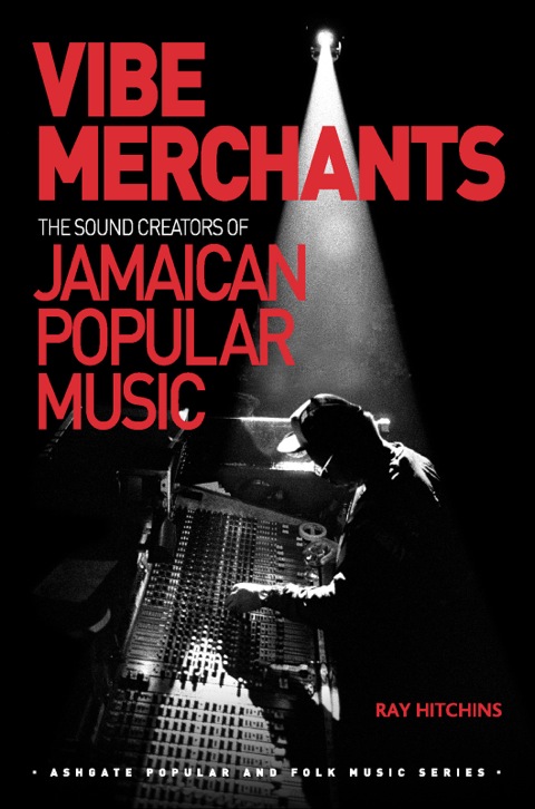 Cover image for book Vibe Merchants: The Sound Creators of Jamaican Popular Music