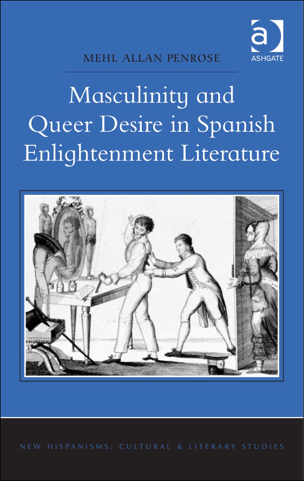 Masculinity and Queer Desire in Spanish Enlightenment Literature (eBook Rental) Masculinity and Queer Desire in Spanish Enlightenment Literature (eBook Rental)