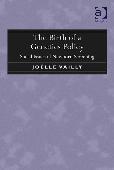 Cover image for book The Birth of a Genetics Policy: Social Issues of Newborn Screening