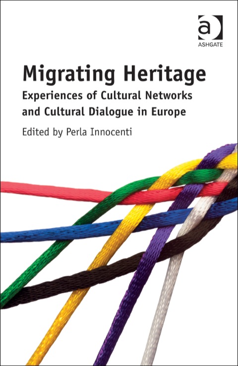 Cover image for book Migrating Heritage: Experiences of Cultural Networks and Cultural Dialogue in Europe