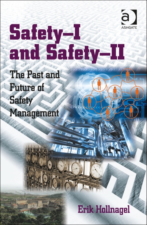 Cover image for book Safety-I and Safety-II: The Past and Future of Safety Management