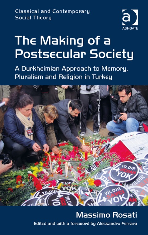 Cover image for book The Making of a Postsecular Society: A Durkheimian Approach to Memory, Pluralism and Religion in Turkey