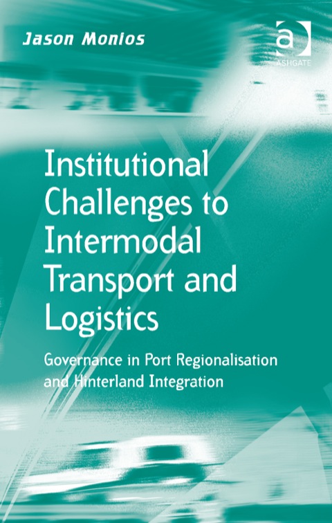 Cover image for book Institutional Challenges to Intermodal Transport and Logistics: Governance in Port Regionalisation and Hinterland Integration