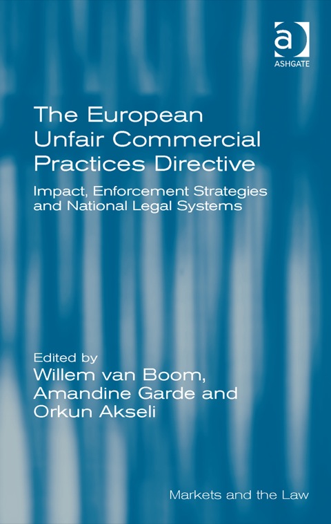 Cover image for book The European Unfair Commercial Practices Directive: Impact, Enforcement Strategies and National Legal Systems