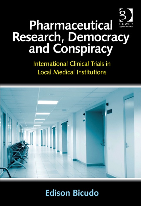 Cover image for book Pharmaceutical Research, Democracy and Conspiracy: International Clinical Trials in Local Medical Institutions
