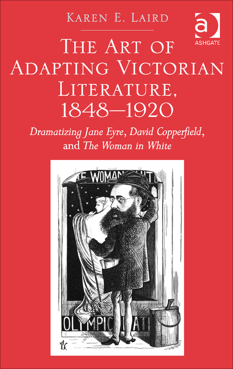 Cover image for book The Art of Adapting Victorian Literature, 1848-1920: Dramatizing Jane Eyre, David Copperfield, and The Woman in White