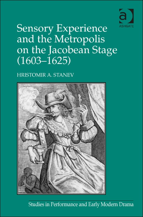 Cover image for book Sensory Experience and the Metropolis on the Jacobean Stage (1603–1625)