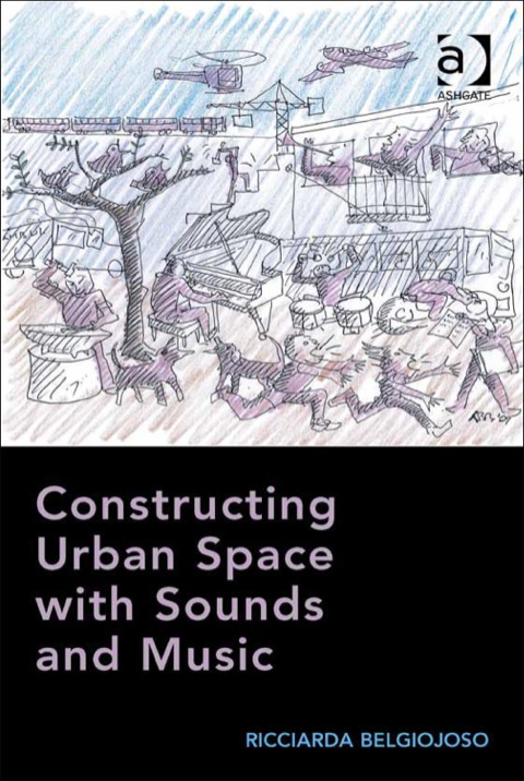 Cover image for book Constructing Urban Space with Sounds and Music