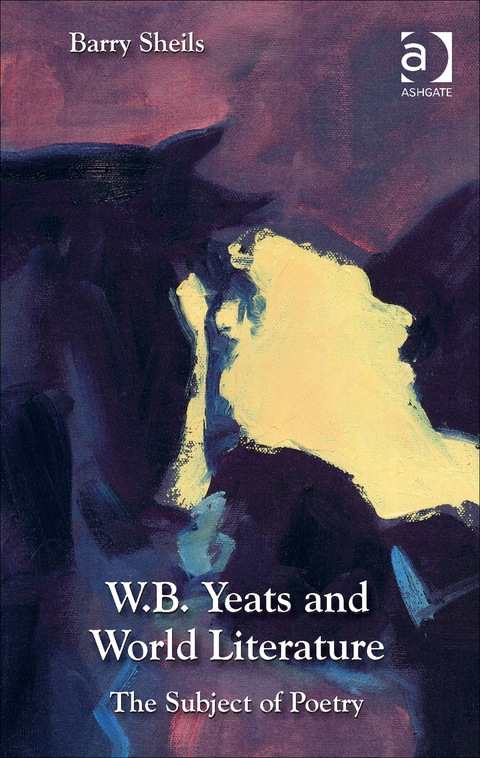 Cover image for book W.B. Yeats and World Literature: The Subject of Poetry