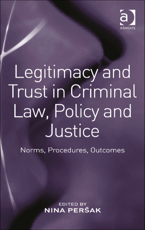 Cover image for book Legitimacy and Trust in Criminal Law, Policy and Justice: Norms, Procedures, Outcomes