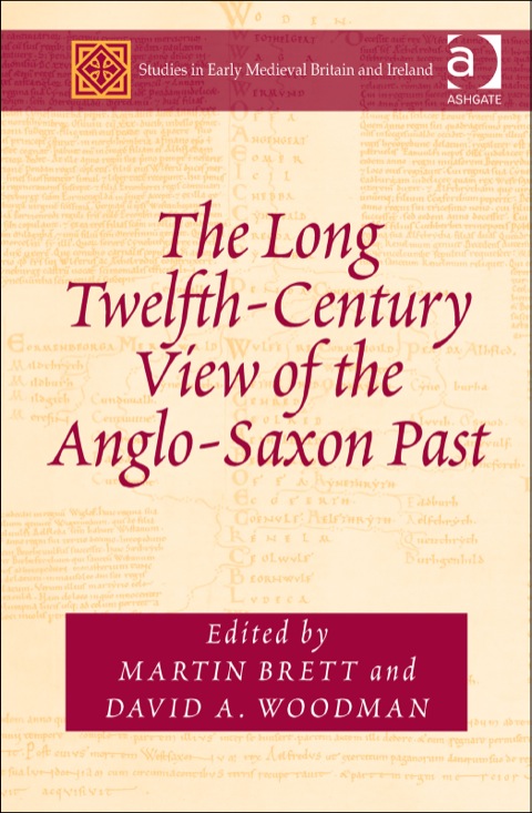 Cover image for book The Long Twelfth-Century View of the Anglo-Saxon Past