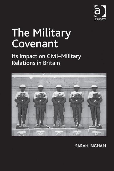 Cover image for book The Military Covenant: Its Impact on Civil–Military Relations in Britain