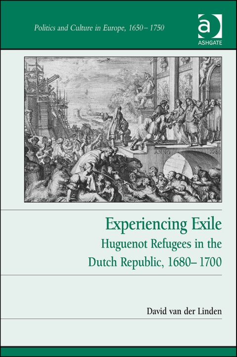 Cover image for book Experiencing Exile: Huguenot Refugees in the Dutch Republic, 1680–1700