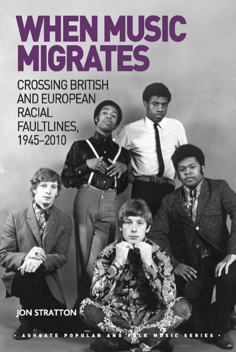 Cover image for book When Music Migrates: Crossing British and European Racial Faultlines, 1945–2010