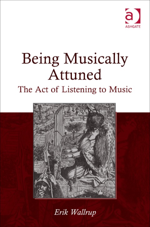 Cover image for book Being Musically Attuned: The Act of Listening to Music