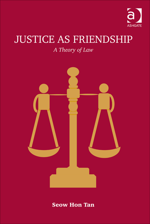 Cover image for book Justice as Friendship: A Theory of Law