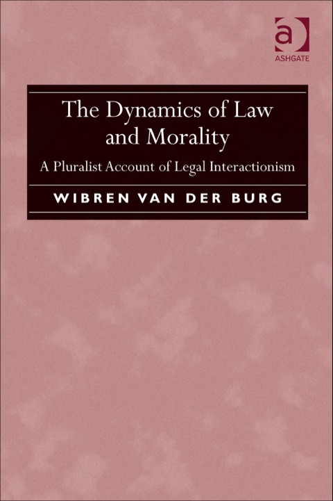 Cover image for book The Dynamics of Law and Morality: A Pluralist Account of Legal Interactionism
