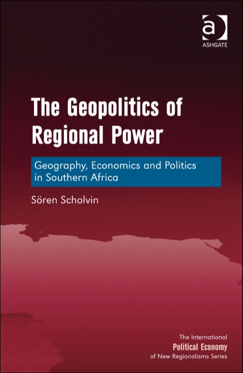 Cover image for book The Geopolitics of Regional Power: Geography, Economics and Politics in Southern Africa