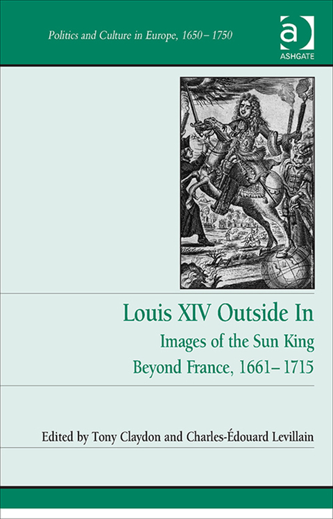 Cover image for book Louis XIV Outside In: Images of the Sun King Beyond France, 1661-1715