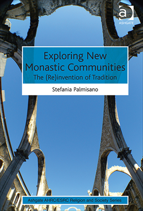 Cover image for book Exploring New Monastic Communities: The (Re)invention of Tradition