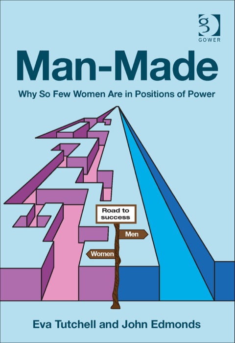 Cover image for book Man-Made: Why So Few Women Are in Positions of Power