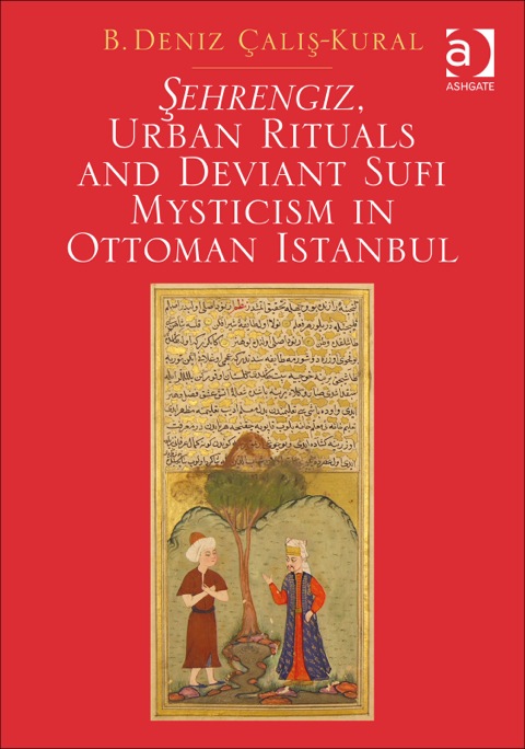 Cover image for book Şehrengiz, Urban Rituals and Deviant Sufi Mysticism in Ottoman Istanbul