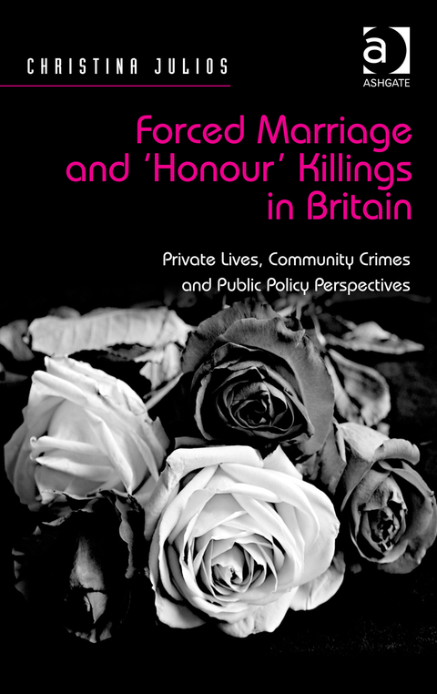 Cover image for book Forced Marriage and 'Honour' Killings in Britain: Private Lives, Community Crimes and Public Policy Perspectives