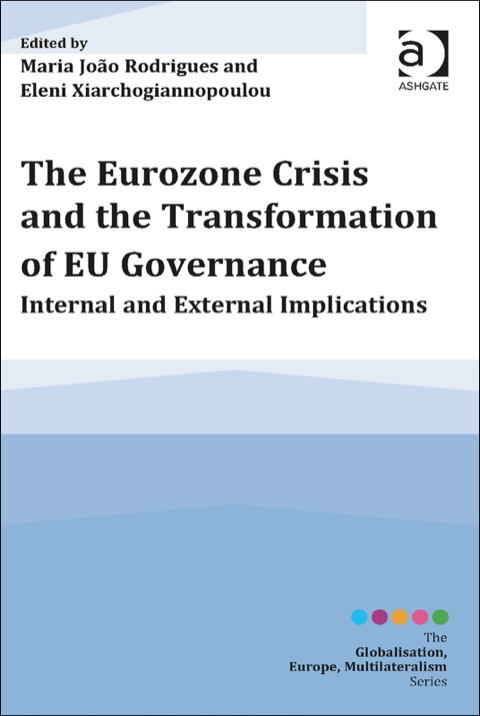 Cover image for book The Eurozone Crisis and the Transformation of EU Governance: Internal and External Implications