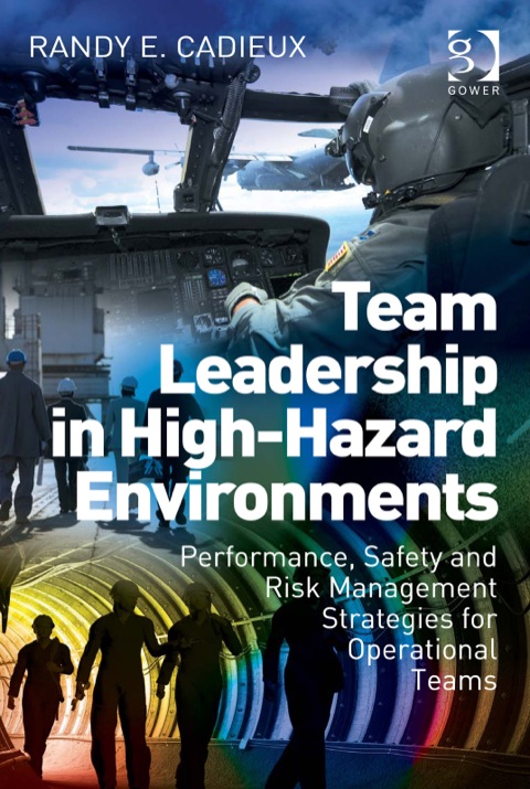 Cover image for book Team Leadership in High-Hazard Environments: Performance, Safety and Risk Management Strategies for Operational Teams