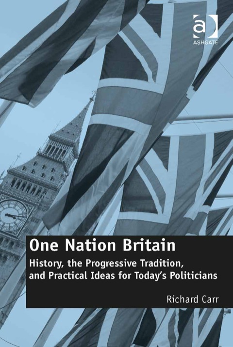 Cover image for book One Nation Britain: History, the Progressive Tradition, and Practical Ideas for Today’s Politicians