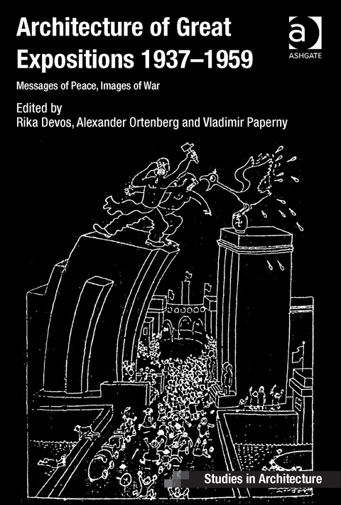 Cover image for book Architecture of Great Expositions 1937-1959: Messages of Peace, Images of War