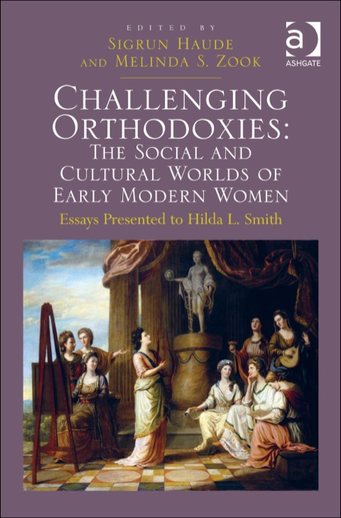 Cover image for book Challenging Orthodoxies: The Social and Cultural Worlds of Early Modern Women: Essays Presented to Hilda L. Smith