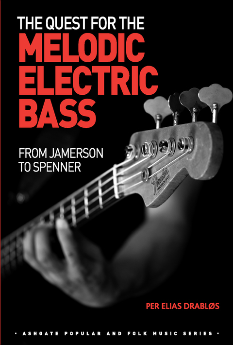 Cover image for book The Quest for the Melodic Electric Bass: From Jamerson to Spenner