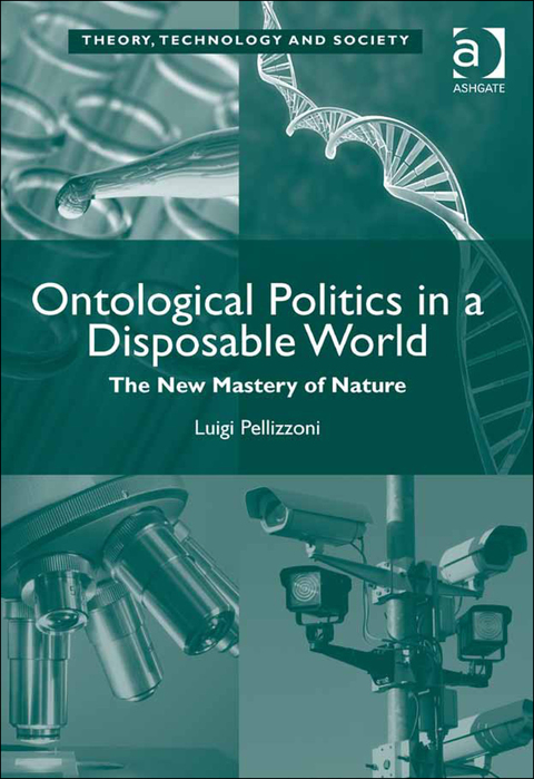 Cover image for book Ontological Politics in a Disposable World: The New Mastery of Nature