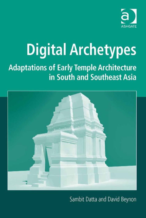 Cover image for book Digital Archetypes: Adaptations of Early Temple Architecture in South and Southeast Asia