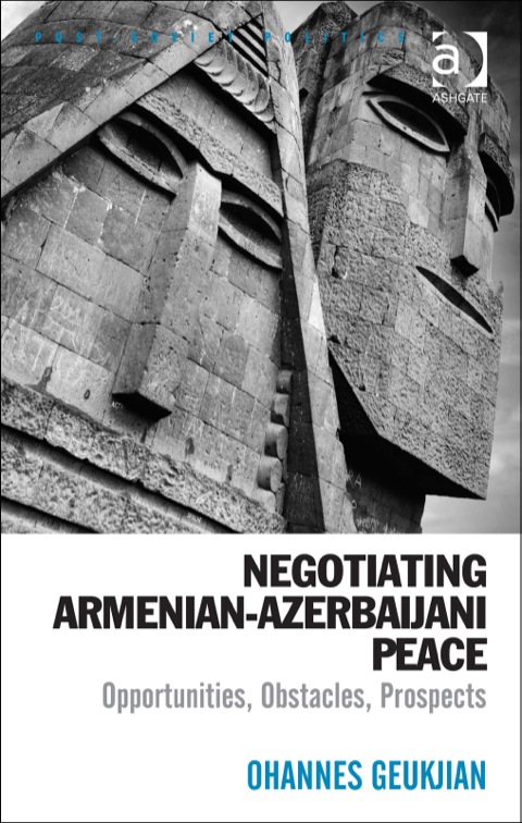 Cover image for book Negotiating Armenian-Azerbaijani Peace: Opportunities, Obstacles, Prospects