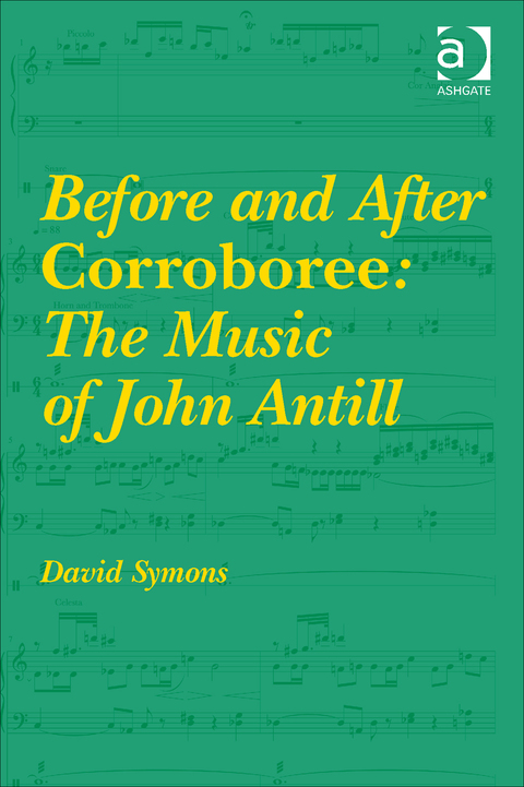 Cover image for book Before and After Corroboree: The Music of John Antill